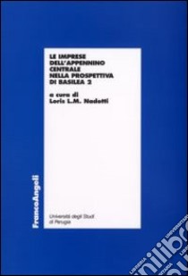 Le imprese dell'Appennino centrale nella prospettiva di Basilea 2 libro di Nadotti L. L. M. (cur.)