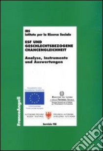 Esf und geschlechtsbezogene chancengleichheit. Analyse, instrumente und auswertungen libro di Irs (cur.); Autonome provinz Bozen (cur.)