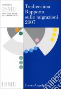 Tredicesimo rapporto sulle migrazioni 2007 libro