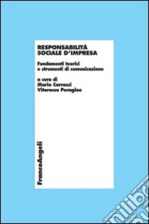 Responsabilità sociale d'impresa. Fondamenti teorici e strumenti di comunicazione libro di Carrassi; Peragine