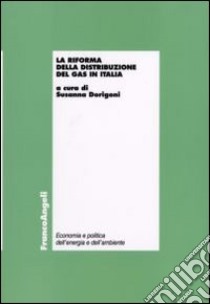 La riforma della distribuzione del gas in Italia libro di Dorigoni S. (cur.)