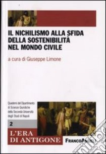 Il nichilismo alla sfida della sostenibilità nel mondo civile libro di Limone G. (cur.)