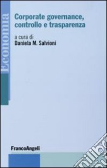 Corporate governance, controllo e trasparenza libro di Salvioni D. M. (cur.)