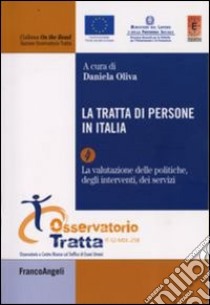 La tratta di persone in Italia. Vol. 4: La valutazione delle politiche degli interventi, dei servizi libro di Oliva D. (cur.)