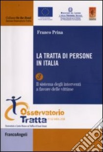 La tratta di persone in Italia. Vol. 3: Il sistema degli interventi a favore delle vittime libro di Prina Franco