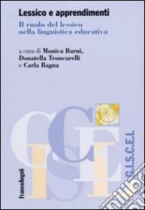 Lessico e apprendimenti. Il ruolo del lessico nella linguistica educativa libro di Barni M. (cur.); Troncarelli D. (cur.); Bagna C. (cur.)