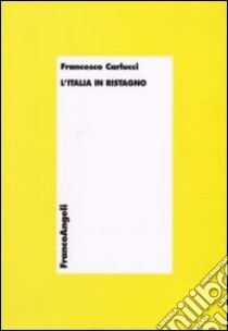 L'Italia in ristagno libro di Carlucci Francesco
