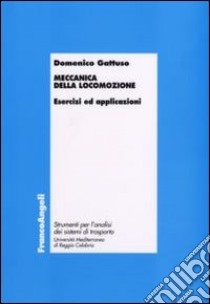 Meccanica della locomozione. Esercizi ed applicazioni libro di Gattuso Domenico