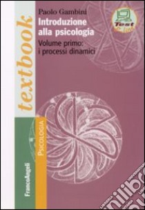 Introduzione alla psicologia. Vol. 1: I processi dinamici libro di Gambini Paolo