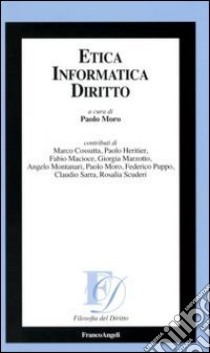 Etica informatica diritto libro di Moro P. (cur.)