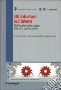 Gli infortuni sul lavoro. Dall'analisi delle cause alla loro prevenzione libro di Savona Ernesto U.; Di Nicola Andrea; Vettori Barbara