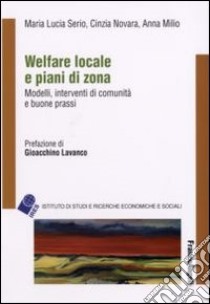 Welfare locale e piani di zona. Modelli, interventi di comunità e buone prassi libro di Serio M. Lucia; Novara Cinzia; Milio Anna