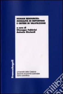 Human resources. Modalità di reporting e criteri di valutazione libro di Fabbrini G. (cur.); Ricciardi A. (cur.)