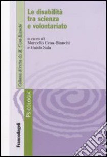 Le disabilità tra scienza e volontariato libro di Cesa Bianchi M. (cur.); Sala G. (cur.)