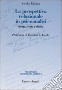 La prospettiva relazionale in psicoanalisi. Storia, teoria e clinica libro di Panizza Sandro