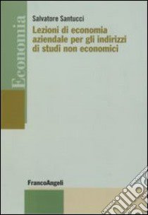 Lezioni di economia aziendale per gli indirizzi di studi non economici libro di Santucci Salvatore