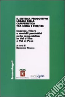 Il sistema produttivo locale della camperistica tra Siena e Firenze. Imprese, filiere e modelli produttiovi nella camperistica in Val d'Elsa e Val di Pesa libro di Nevoso D. (cur.)