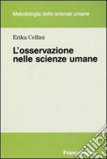 L'osservazione nelle scienze umane libro di Cellini Erika