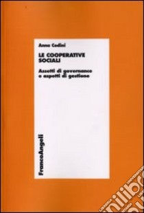 Le cooperative sociali. Assetti di governance e aspetti di gestione libro di Codini Anna