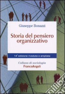 Storia del pensiero organizzativo libro di Bonazzi Giuseppe