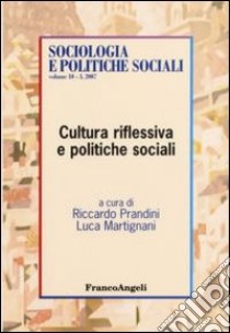 Cultura riflessiva e politiche sociali libro di Prandini R. (cur.); Martignani L. (cur.)