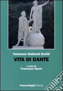 Vita di Dante libro di Gallarati Scotti Tommaso; Spera F. (cur.)