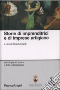 Storie di imprenditrici e di imprese artigiane libro di Gherardi S. (cur.)