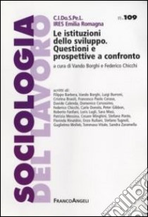 Le istituzioni dello sviluppo. Questioni e prospettive a confronto libro di Borghi V. (cur.); Chicchi F. (cur.)