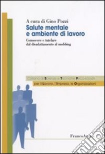 Salute mentale e ambientale di lavoro. Conoscere e tutelare dal disadattamento al mobbing libro di Pozzi G. (cur.)