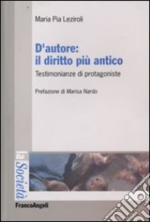 D'autore: il diritto più antico. Testimonianze di protagoniste libro di Leziroli M. Pia