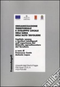 Organizzazione territoriale e sviluppo locale nell'area dell'alto Tavoliere libro di Contò F. (cur.); Lopes A. (cur.)