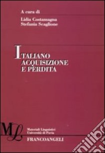 Italiano acquisizione e perdita libro di Costamagna L. (cur.); Scaglione S. (cur.)