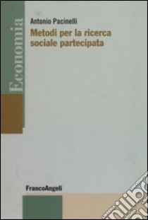 Metodi per la ricerca sociale partecipata libro di Pacinelli Antonio