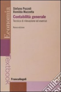 Contabilità generale. Tecnica di rilevazione ed esercizi libro di Pozzoli Stefano; Mazzotta Romilda