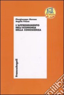 L'apprendimento nell'economia della conoscenza libro di Morone Piergiuseppe; Frasca Angela