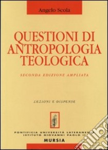 Questioni di antropologia teologica libro di Scola Angelo