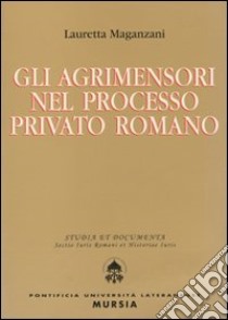 Gli agrimensori nel processo privato romano libro di Maganzani Lauretta