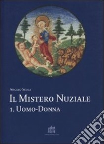 Il mistero nuziale. Vol. 1: Uomo-donna libro di Scola Angelo