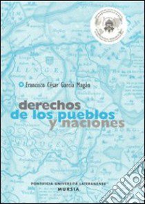 Derechos de los pueblos y naciones libro di Garcia Magàn Francisco C.