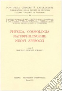 Physica, cosmologia naturphilosophie. Nuovi approcci libro