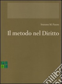 Il metodo nel diritto. Il rapporto tra teologia, filosofia e diritto nella riflessione canonistica contemporanea libro di Pasini Stefano M.