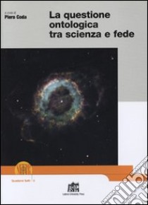 La questione ontologica tra scienza e fede libro di Coda Piero