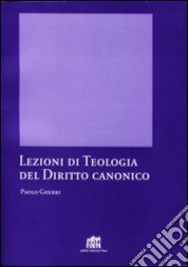 Lezioni di teologia del diritto canonico libro di Gherri Paolo