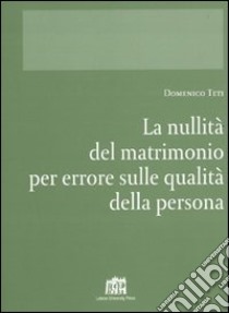 Nullità del matrimonio per errore su qualità della persona libro di Teti Domenico