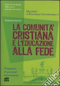 La comunità cristiana e l'educazione alla fede libro di Leuzzi Lorenzo