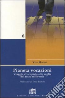 Pianeta vocazioni. Viaggio di scoperta alle soglie del terzo millennio libro di Magno Vito