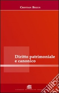 Diritto patrimoniale canonico libro di Begus Cristian