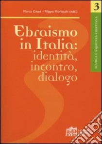 Ebraismo in italia: identità, incontro, dialogo libro di Morlacchi Filippo; Gnavi Marco