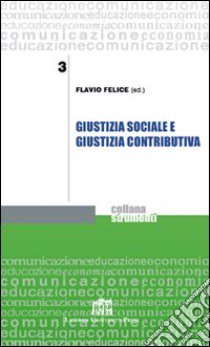 Giustizia sociale e giustizia contributiva libro di Felice Flavio