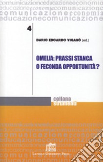 Omelia: prassi stanca o feconda opportunità? libro di Viganò Dario Edoardo